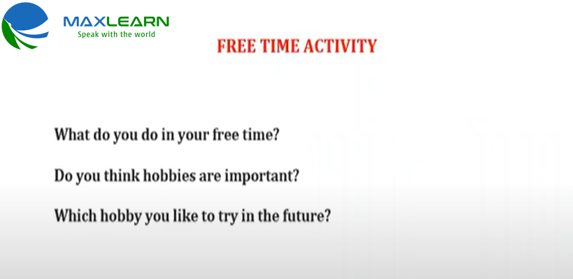 Trung tâm ngoại ngữ Maxlearn hướng dẫn IELTS Speaking Part 1 - Chủ đề: Free Time Activities
